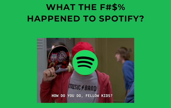 What the %$#@ Happened to Spotify?